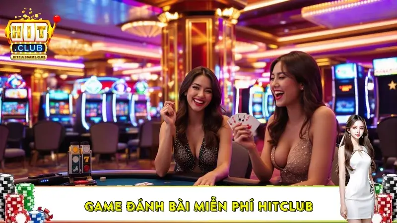 Game đánh bài miễn phí HitClub – Chơi bài luyện không mất phí