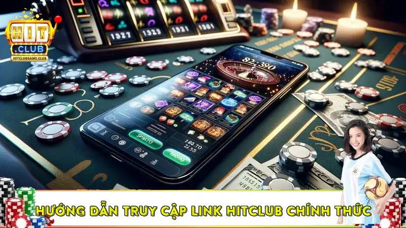Hướng dẫn truy cập HitClub Chính Thức