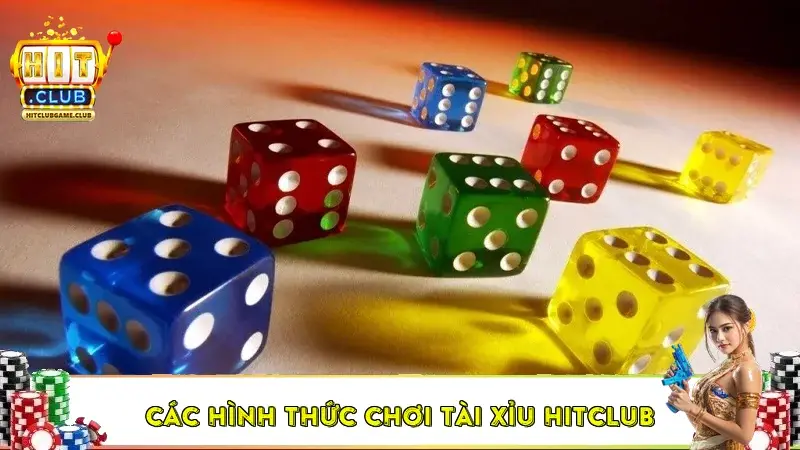 Các hình thức chơi Tài Xỉu Hitclub