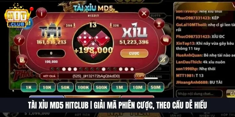 Tài Xỉu MD5 Hitclub | Giải Mã Phiên Cược, Theo Cầu Dễ Hiể